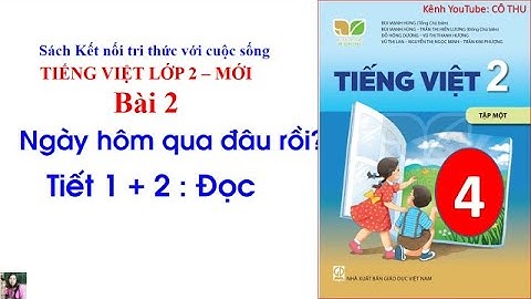 Tiếng Việt lớp 2| Bộ sách Kết nối tri thức với cuộc sống| Đọc Ngày hôm qua đâu rồi ? Cô Thu