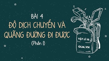 Bài 4: Độ dịch chuyển và quãng đường đi được (phần 1) - Vật lí lớp 10 (Kết nối tri thức...) - OLM.VN