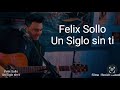 Felix Sollo - Un siglo sin ti ( um século sem ti ) cover