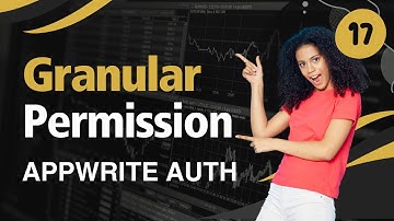 Web Developers : 17-Configure Granular Permissions in Appwrite for Access Control