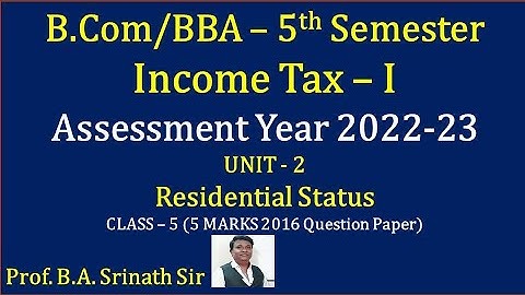 Residential Status (A.Y 2022-23) in Kannada PART 5 - BCOM 2016 Question Paper 5 Marks By Srinath Sir