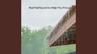 Best Rainfall Sound While Focusing on a Task
