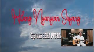 HILANG NYANYIAN SAYANG - VOCAL DAN CIPTAAN EKA PUTRA