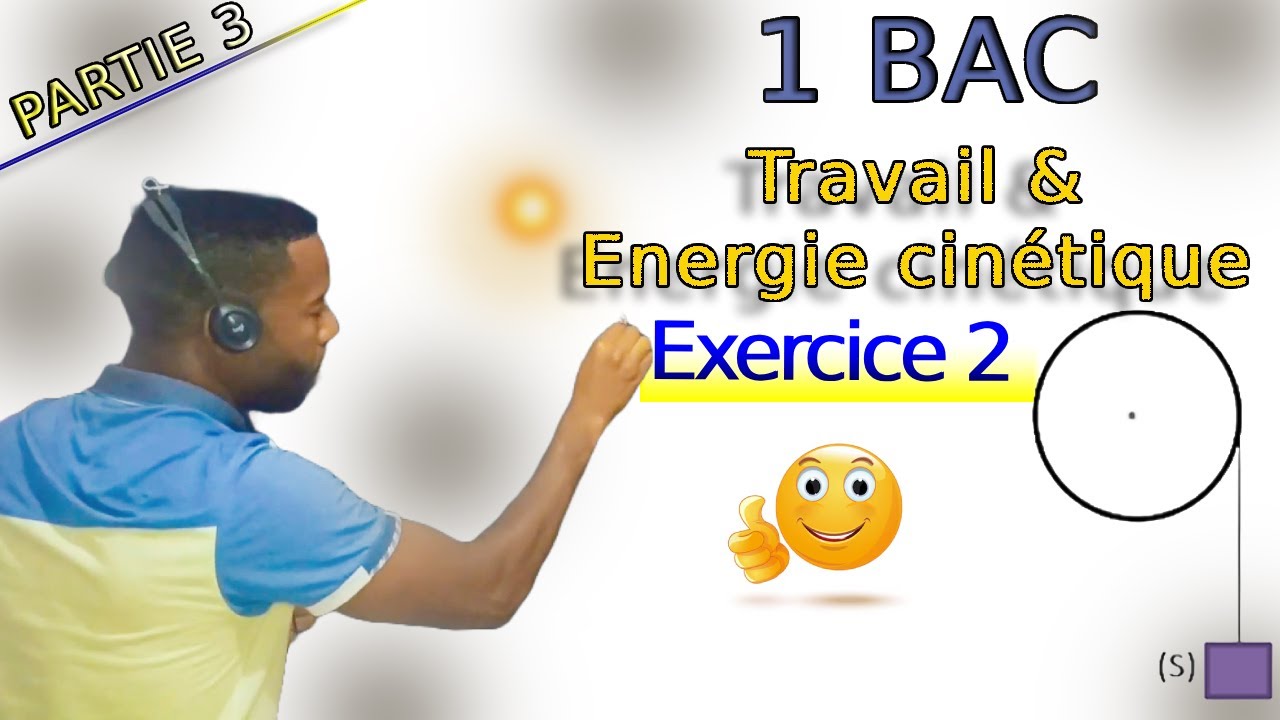 Partie 3 - Travail et énergie cinétique (exercice 2)
