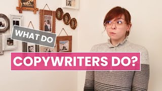 WHAT DO COPYWRITERS DO And Why It's a Heck of a JOB