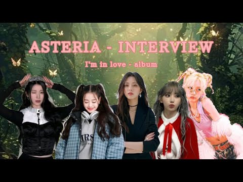 ASTERIA - INTERVIEW | I'M IN LOVE ALBUM | - YouTube