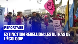 Extinction rebellion, les ultras de l'écologie