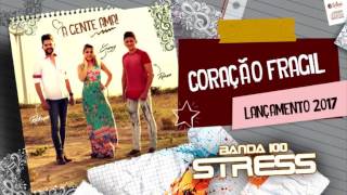 Banda 100 Stress - Coração Frágil [LANÇAMENTO 2017]
