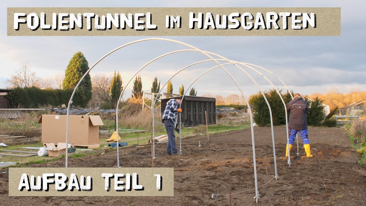 Update Folientunnel im Hausgarten - Aufbau der Metallteile - Folge 1