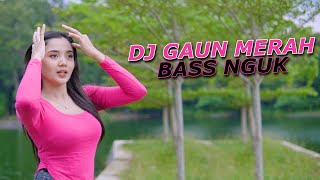 DJ GAUN MERAH - BAS NGUK