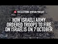 How Israeli army ordered troops to fire on Israelis on 7 October, with Asa Winstanley