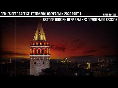 CemU's Deep Cafe Selection Yearmix 2020 Part1 - Best of Turkish Deep Remixes Downtempo Session
