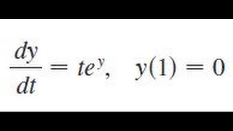 dy/dt = te^y, y(1) = 0