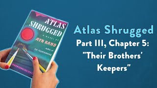 Analysis of Atlas Shrugged, Part III, Chapter 5: "Their Brothers' Keepers."