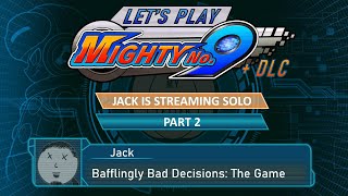 Let's Play Mighty No. 9 [Part 2] | Bafflingly Bad Decisions: The Game | Jack Is Streaming Solo