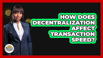 How Does Decentralization Affect Transaction Speed?