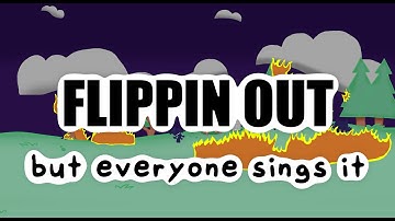 [OUTDATED] Flippin Out but every turn another character sings it (Flippin Out but everyone sings it)