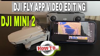 DJI MINI 2 VIDEO EDITING WITH DJI FLY APP