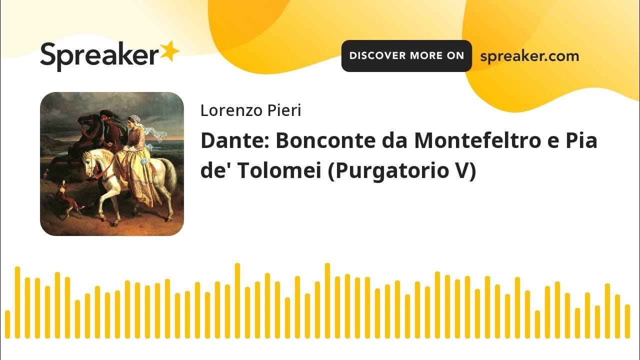 Dante Bonconte da Montefeltro e Pia de' Tolomei (Purgatorio V) YouTube