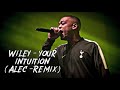Wiley Your Intuition Alec Remix mp3