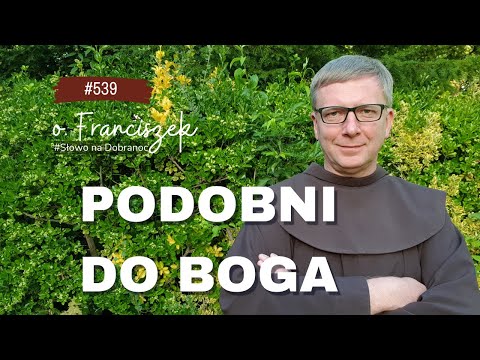 Podobni do Boga. Franciszek Chodkowski. Słowo na Dobranoc |539|