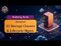 Amazon S3 | Storage Classes and Lifecycle Management - Mastering Series