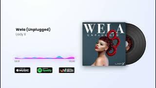 Lady X - WELA (Unplugged) |  Audio