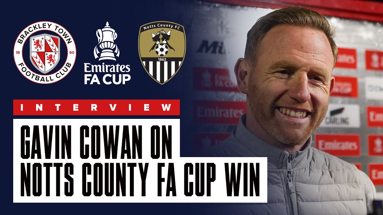 Интервью с Гэвином Коуэном о победе «Брэкли Таун» над «Ноттс Каунти» в Кубке Англии