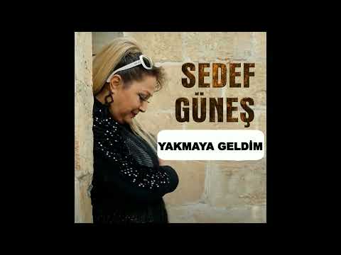 Sedef Güneş - Yakmaya Geldim