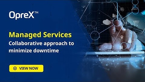 OpreX Managed Services - Collaborative Approach to Minimize Downtime
