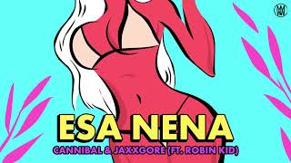 Cannibal & Jagore - Esa Nena Ft. Robin Kid Audio