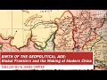 Birth of the geopolitical age global frontiers and the making of modern china