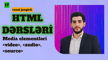 Media elementləri — video - audio - source | HTML DƏRSLƏRİ — #17