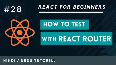 [#28] How to Test React Router in React Testing Library [Hindi / Urdu Tutorial]