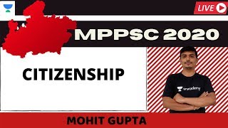 Citizenship | Complete Polity | MPPSC Mains Batch Course | Mohit Gupta