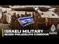 Israeli military moves further into Rafah, has full control of Philadelphi Corridor