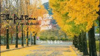 (Vietsub   Hangul) The first time in the first place (처음 그 자리에)__Lee Boram (Full House OST)