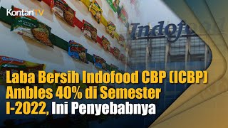 Laba Bersih Indofood CBP (ICBP) Ambles 40% di Semester I-2022, Ini Penyebabnya