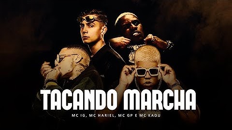 TACANDO MARCHA - MC IG, MC Hariel, MC GP e MC Kadu (Videoclipe)