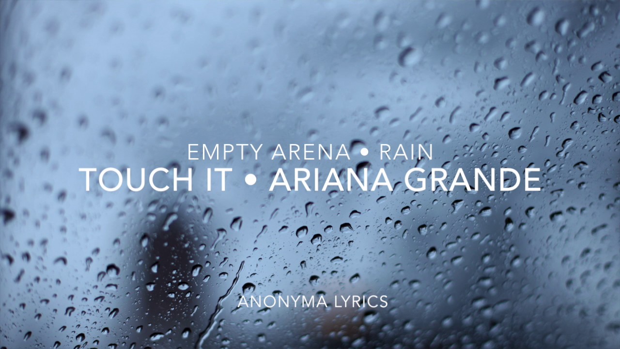 Ariana Grande - Touch It - Empty Arena + Rain