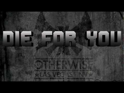 OTHERWISE - Die For You (ALBUM TRACK)