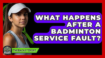 What Happens After A Badminton Service Fault? - The Racket Xpert