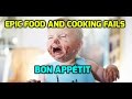 Epic Food and Cooking Fails - Bon Appétit