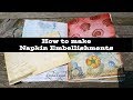 How to make Napkin Embellishments