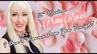 Patty Ryan ‎- I Don&#39;t Wanna Lose You Tonight (&quot;12 Version)