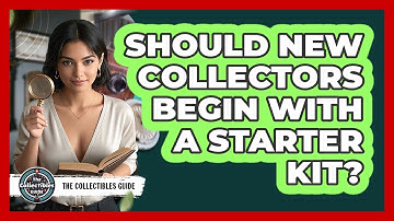 Should New Collectors Begin With A Starter Kit? - The Collectibles Guide