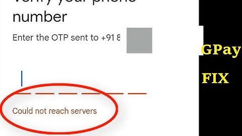 How to fix Could not reach servers google pay - Gpay error verify phone number - OTP problem