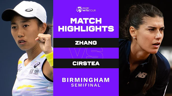 Shuai Zhang vs. Sorana Cirstea | 2022 Birmingham Semifinal | WTA Match Highlights - DayDayNews