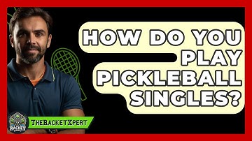 How Do You Play Pickleball Singles? - The Racket Xpert
