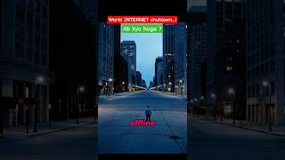 what if internet shutdown globally #shortsfeed #internet